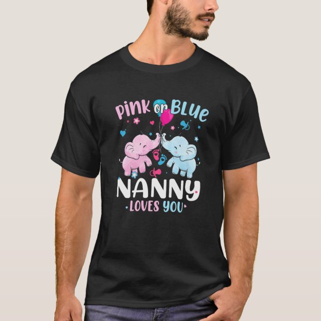 Pink Or Blue Nanny Loves You Gender Reveal Elephan T-Shirt (Front)