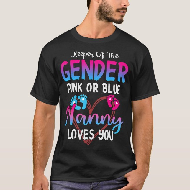 Pink Or Blue Nanny Loves You Keeper Of The Gender T-Shirt (Front)