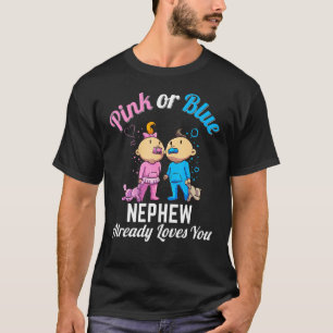 Pink or Blue Nephew Already Loves You New Baby Pre T-Shirt