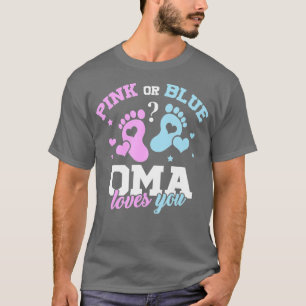 Pink Or Blue Oma Loves You Baby Gender Reveal Part T-Shirt