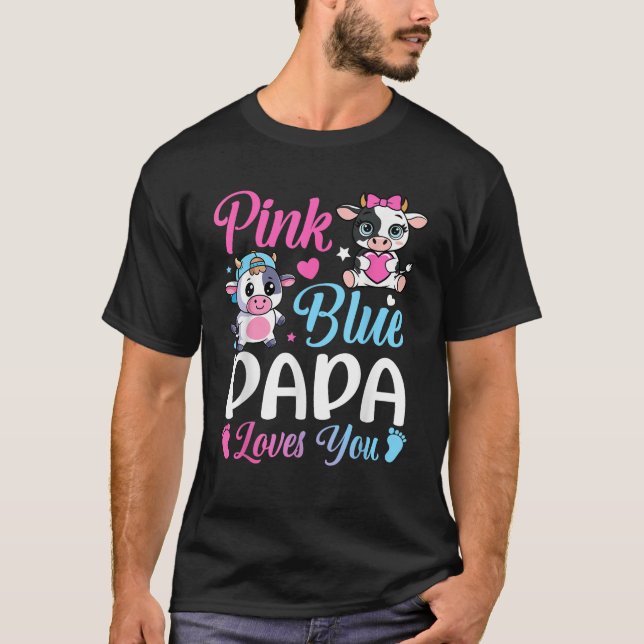 Pink Or Blue Papa Loves You Cow Gender Reveal Fami T-Shirt (Front)