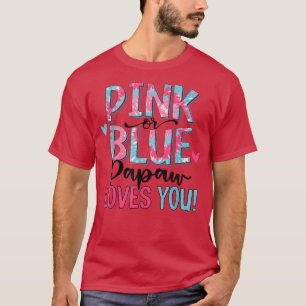 Pink Or Blue Papaw Loves You Tie Dye Baby Gender R T-Shirt