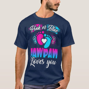 Pink Or Blue Pawpaw Loves You T Gender Reveal Bab T-Shirt