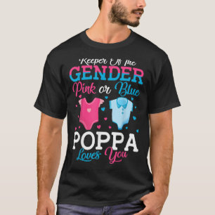 Pink Or Blue Poppa Keeper Of The Gender Poppa Love T-Shirt