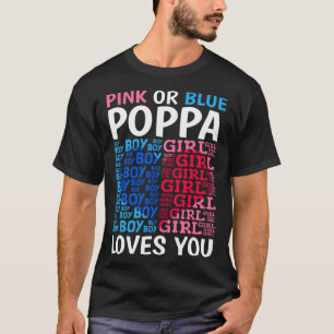 Pink Or Blue Poppa Loves You Gender Reveal Baby Sh T-Shirt