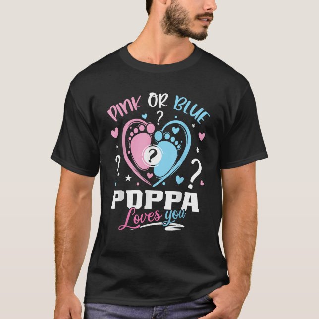 Pink Or Blue Poppa Loves You Gender Reveal Baby  T-Shirt (Front)