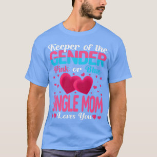 Pink Or Blue Single Mum Loves You Keeper Gender Re T-Shirt