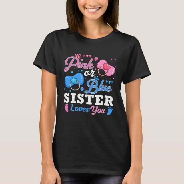 Pink Or Blue Sister Loves You Baby Gender Reveal K T-Shirt (Front)