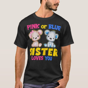Pink or Blue Sister Loves You Baby Shower Gender R T-Shirt