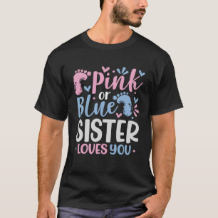 Pink Or Blue Sister Loves You Gender Reveal Annou T-Shirt