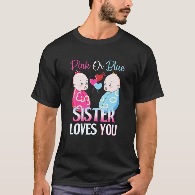 Pink Or Blue Sister Loves You Gender Reveal Baby S T-Shirt (Front)