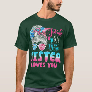 Pink or Blue Sister Loves You Gender Reveal Messy T-Shirt