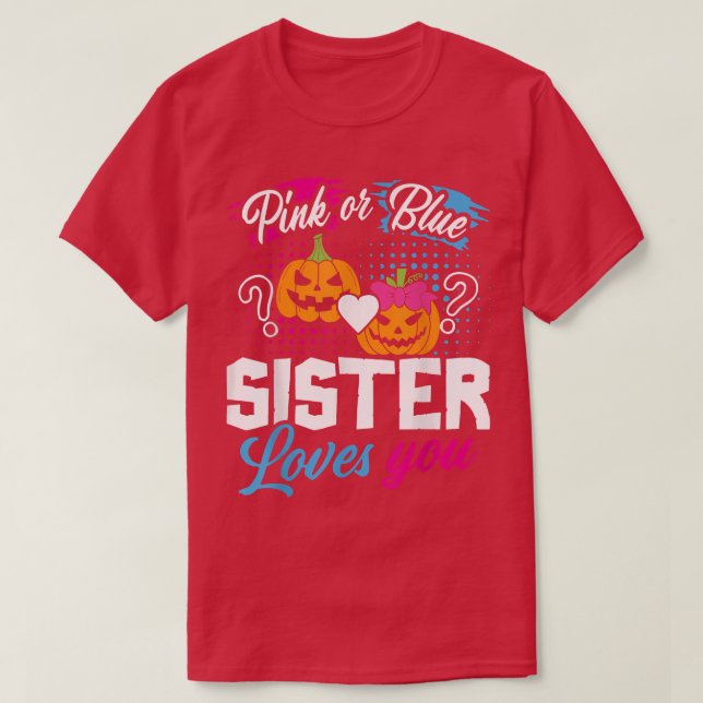 Pink or Blue Sister Loves You Halloween Gender Rev T-Shirt (Design Front)