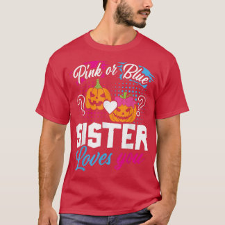 Pink or Blue Sister Loves You Halloween Gender Rev T-Shirt