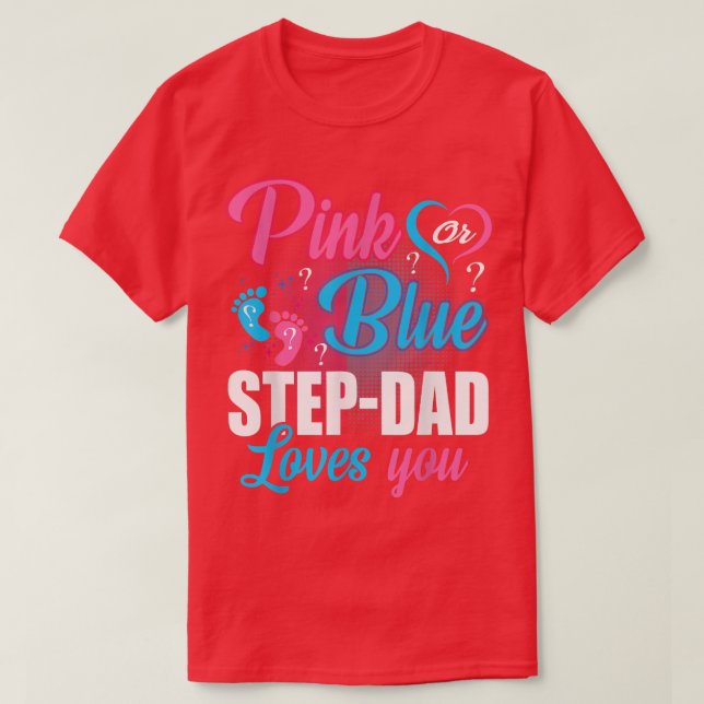Pink Or Blue Step Dad Loves You Gender Baby Reveal T-Shirt (Design Front)