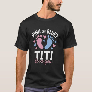 Pink Or Blue Titi Loves You Gender Reveal Party T-Shirt