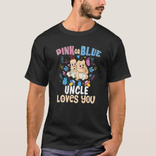 Pink or Blue Uncle Loves You Best Uncle Ever Uncle T-Shirt
