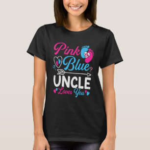 Pink Or Blue Uncle Loves You Funny Baby Gender Rev T-Shirt