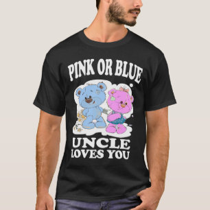 Pink Or Blue Uncle Loves You Gender Reveal Shirt