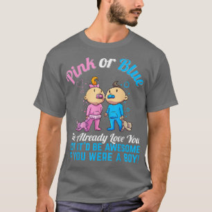 Pink or Blue We Already Love You Gender Reveal Bab T-Shirt