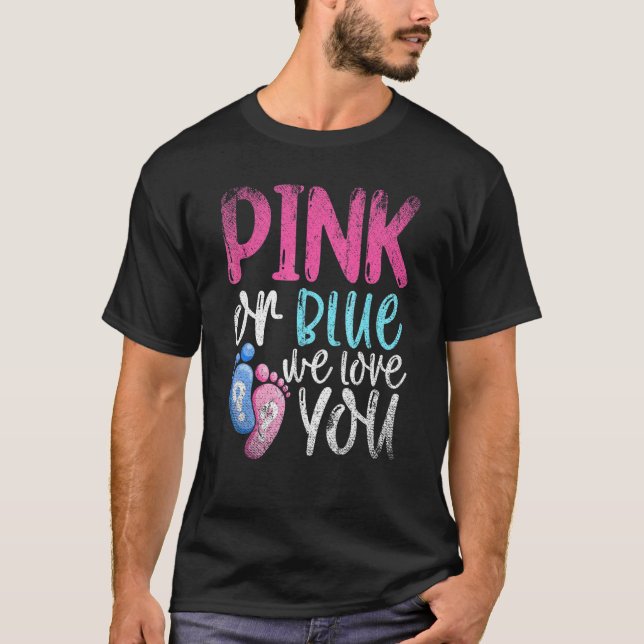 Pink Or Blue We Love You Baby Party Parents Gender T-Shirt (Front)