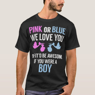 Pink Or Blue We Love You... -Funny Gender Reveal T-Shirt