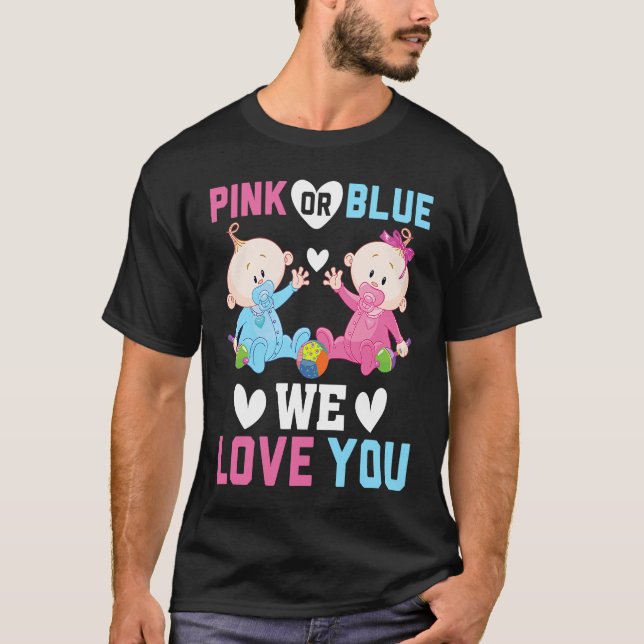 Pink Or Blue We Love You Gender Reveal Announcemen T-Shirt (Front)