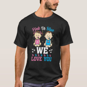 Pink Or Blue We Love You Gender Reveal Announcemen T-Shirt