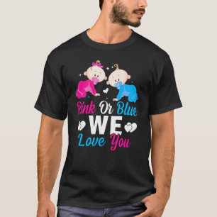 Pink Or Blue We Love You Gender Reveal Announcemen T-Shirt