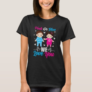 Pink Or Blue We Love You Gender Reveal Announcemen T-Shirt