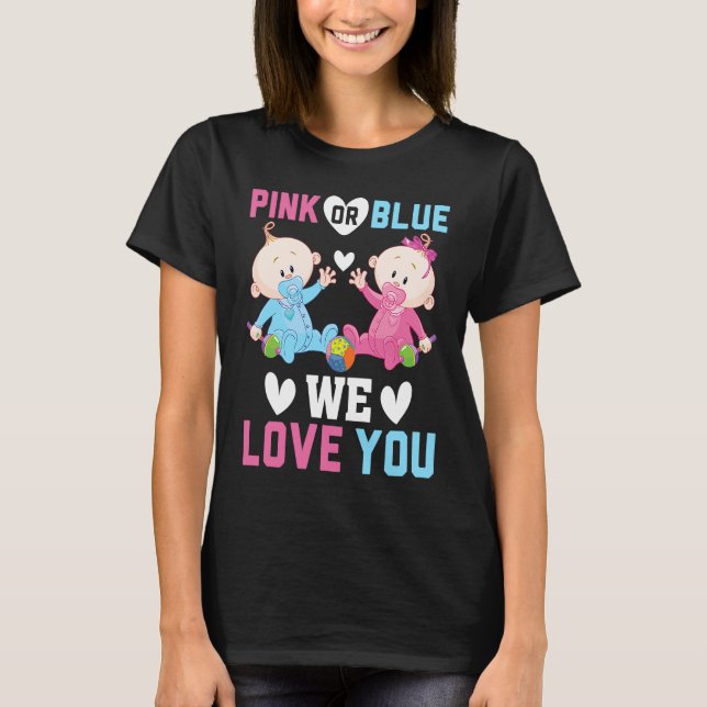 Pink Or Blue We Love You Gender Reveal Announcemen T-Shirt (Front)