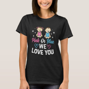 Pink Or Blue We Love You Gender Reveal Announcemen T-Shirt