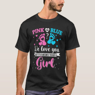 Pink Or Blue We Love You Gender Reveal Party Team T-Shirt