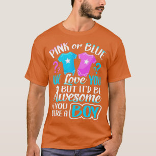 Pink Or Blue We Love You Gender Reveal Team Blue B T-Shirt