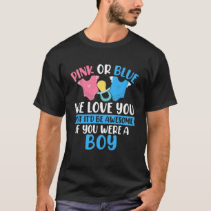 Pink or Blue We Love You Gender Reveal Team Blue B T-Shirt