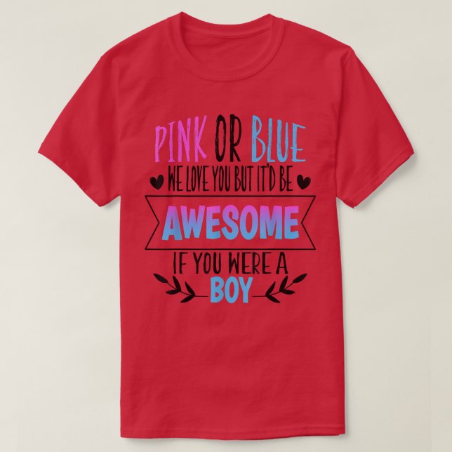 Pink Or Blue We Love You Gender Reveal Team Blue B T-Shirt (Design Front)