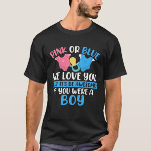 Pink or Blue We Love You Gender Reveal Team Blue B T-Shirt