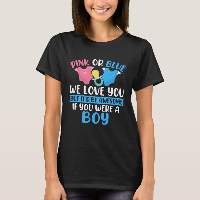 Pink or Blue We Love You Gender Reveal Team Blue B T-Shirt (Front)