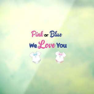 Pink or Blue We Love You Gender Reveal  Window Cling