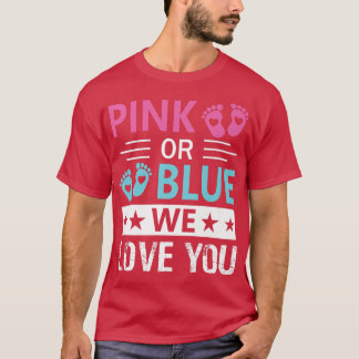 Pink Or Blue We Love You Gender T-Shirt