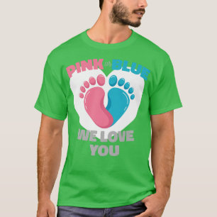 Pink Or Blue We Love You Keeper Of The Gender Rev T-Shirt