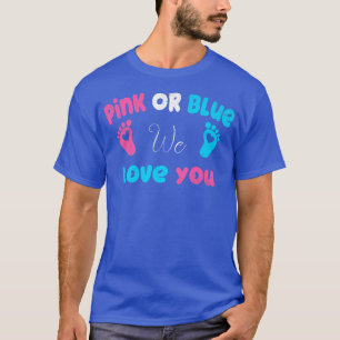 Pink Or Blue We Love You Parents Baby Party Gende T-Shirt