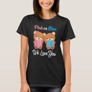 Pink or Blue We Love You Teddy Bear Gender Reveal T-Shirt