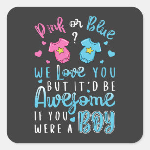 Pink Or Blue We Love You were a Boy Square Sticker