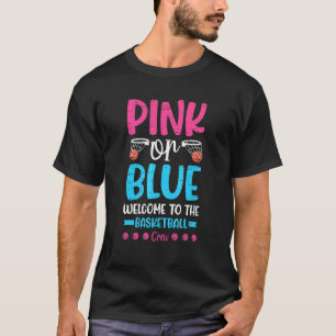 Pink Or Blue Welcome To The Basketball Crew T-Shirt