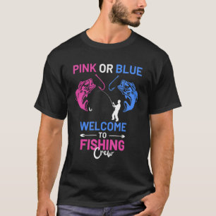 Pink Or Blue Welcome To The Fishing Crew Gender Re T-Shirt