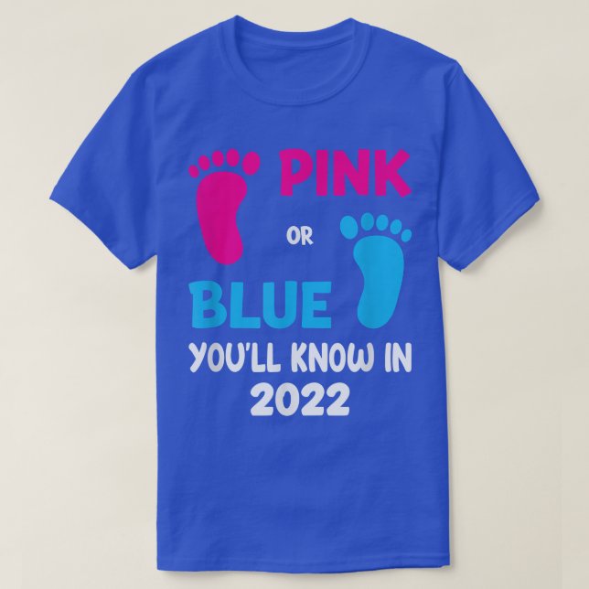 Pink or Blue  You'll know in 2022  cute Gender Rev T-Shirt (Design Front)