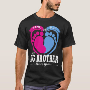 Pink Or Blue Your BIG BROTHER Loves You Gender Rev T-Shirt