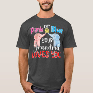 Pink Or Blue Your Grandma Loves You Funny Reveal G T-Shirt