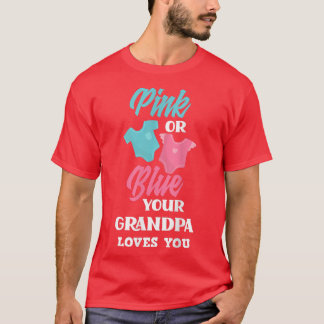 Pink Or Blue Your Grandpa Loves You Gender Reveal T-Shirt